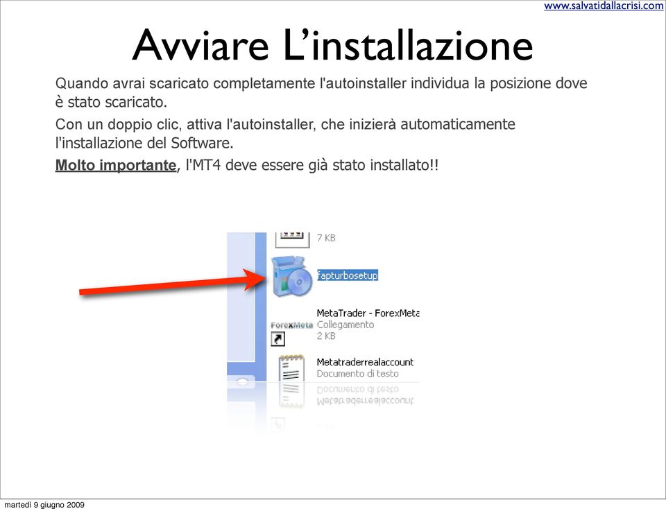 Con un doppio clic, attiva l'autoinstaller, che inizierà