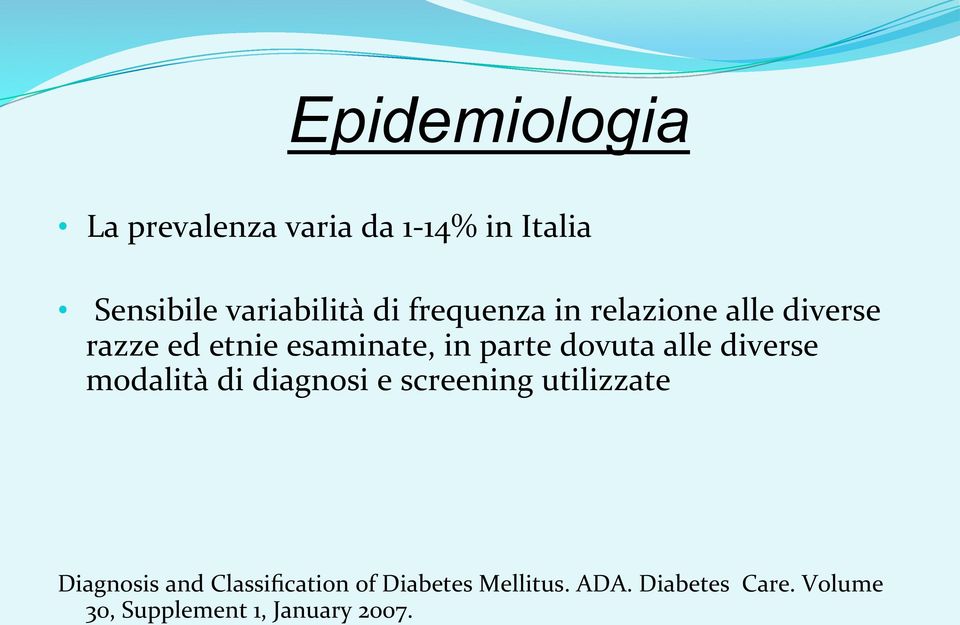 alle diverse modalità di diagnosi e screening utilizzate Diagnosis and