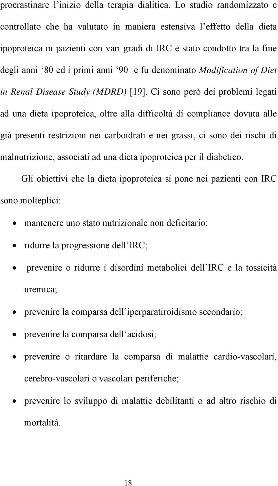 anni 90 e fu denominato Modification of Diet in Renal Disease Study (MDRD) [19].