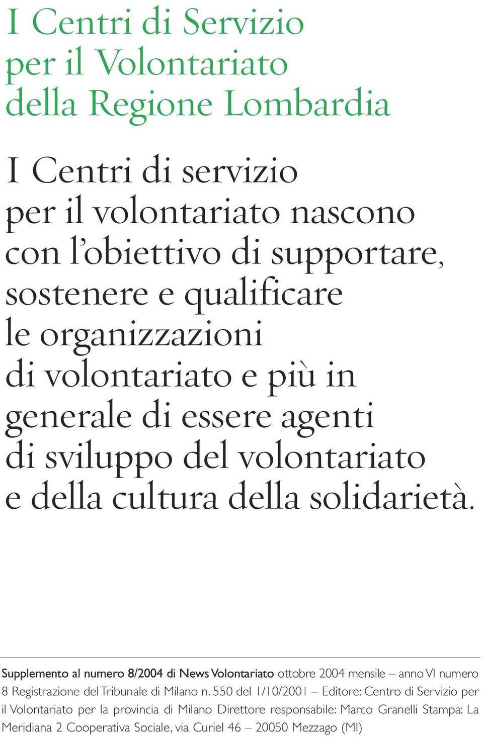 Supplemento al numero 8/2004 di News Volontariato ottobre 2004 mensile anno VI numero 8 Registrazione del Tribunale di Milano n.
