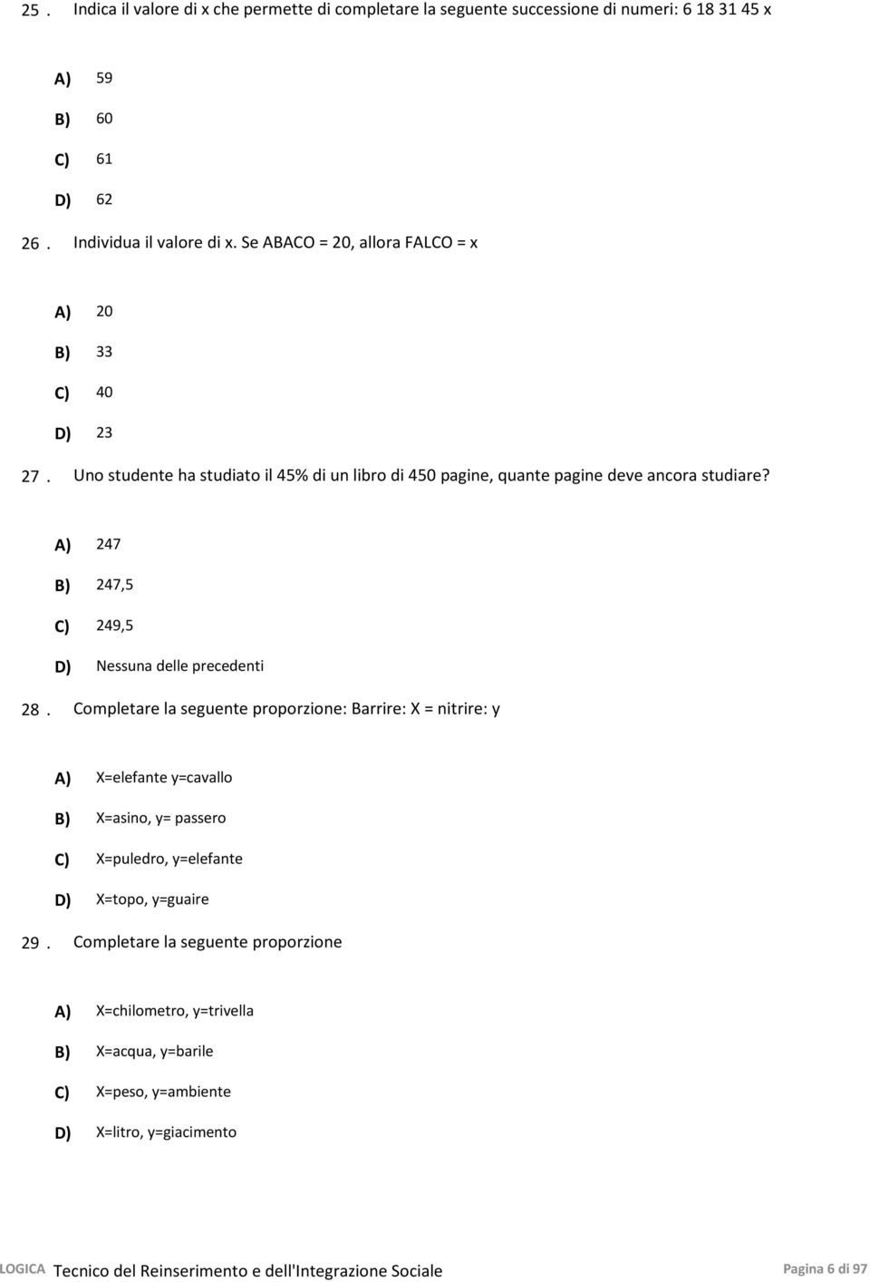 A) 247 B) 247,5 C) 249,5 D) Nessuna delle precedenti 28.