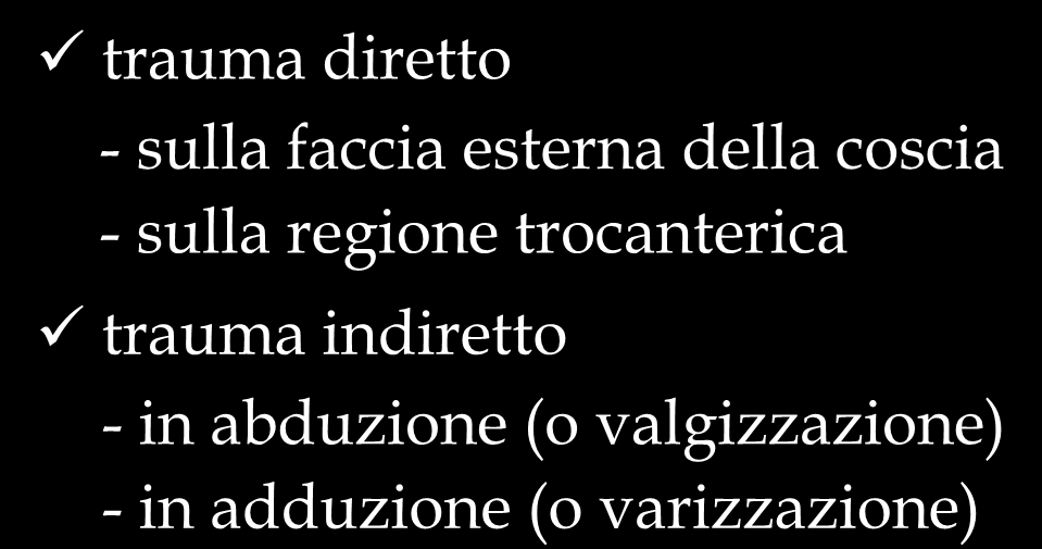 fratture dell estremo prossimale di femore trauma diretto - sulla faccia esterna della coscia - sulla