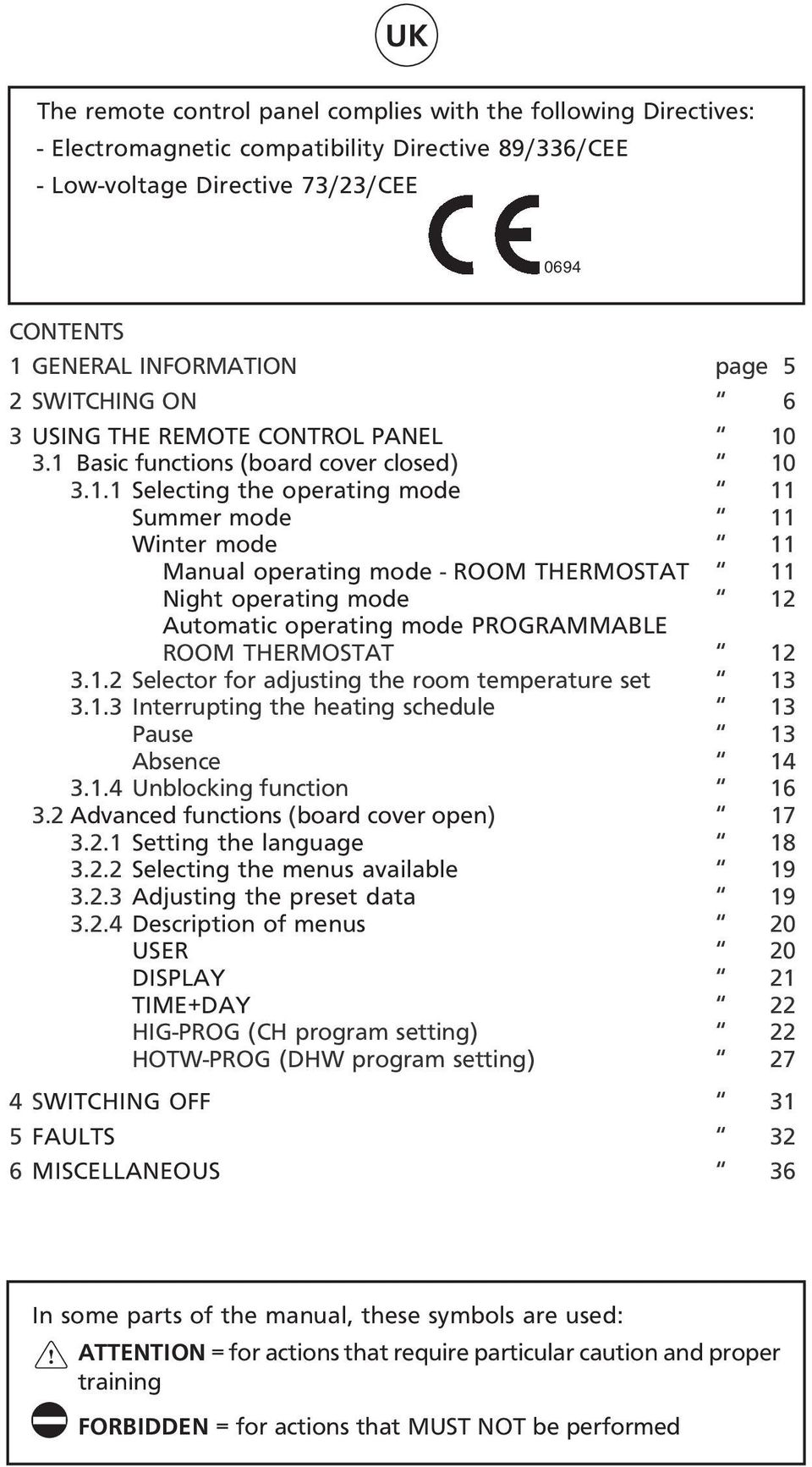 3.1 Basic functions (board cover closed) 10 3.1.1 Selecting the operating mode 11 Summer mode 11 Winter mode 11 Manual operating mode - ROOM THERMOSTAT 11 Night operating mode 12 Automatic operating mode PROGRAMMABLE ROOM THERMOSTAT 12 3.