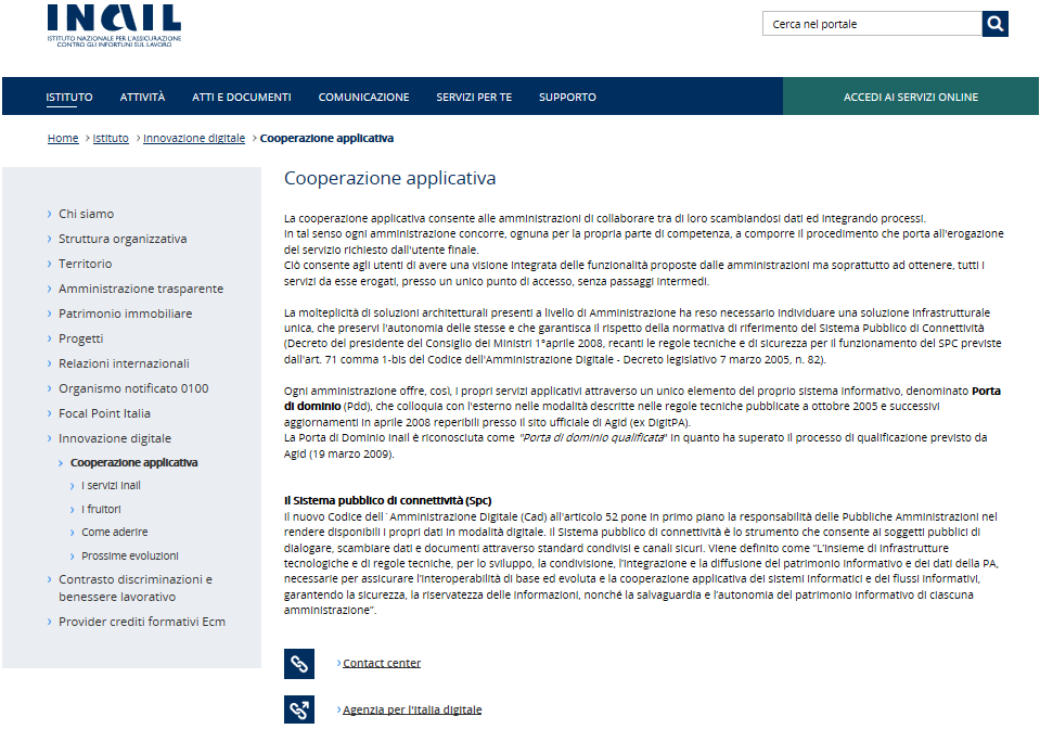 Ricerca certificati medici DENUNCIA/COMUNICAZIONE DI INFORTUNIO, TRAMITE PORTA DI DOMINIO, IN COOPERAZIONE APPLICATIVA Tutte le informazioni relative alla cooperazione applicativa sono pubblicamente