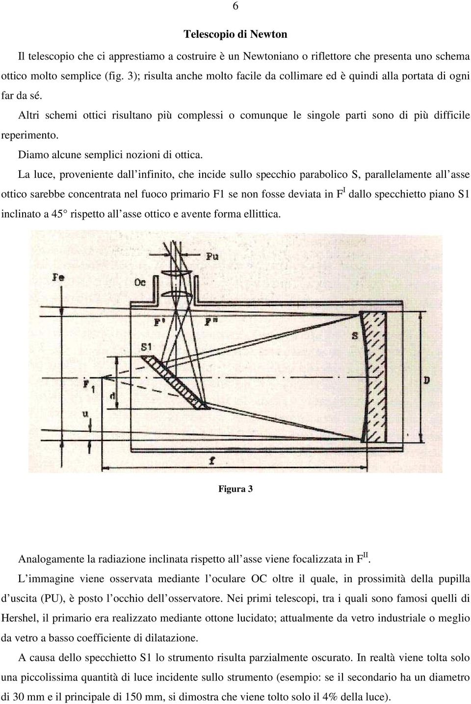 Diamo alcune semplici nozioni di ottica.