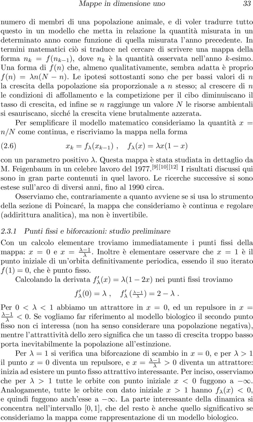 Una forma di f(n) che, almeno qualitativamente, sembra adatta è proprio f(n) = λn(n n).