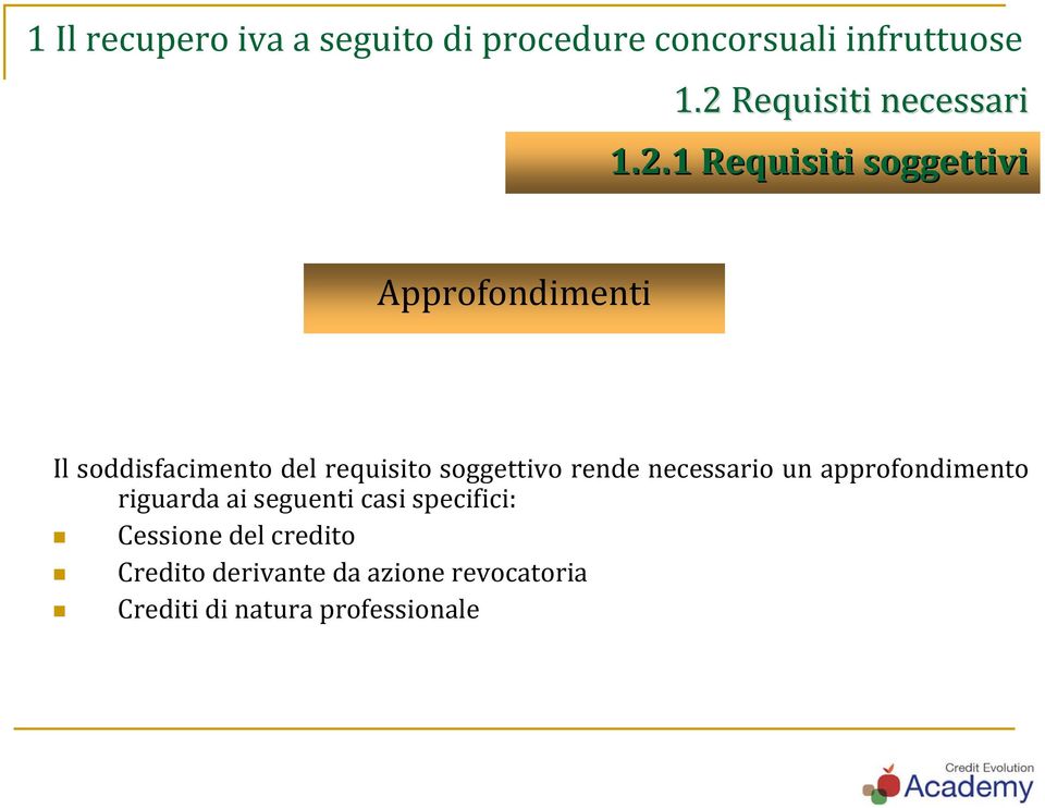 del requisito soggettivo rende necessario un approfondimento riguarda ai seguenti