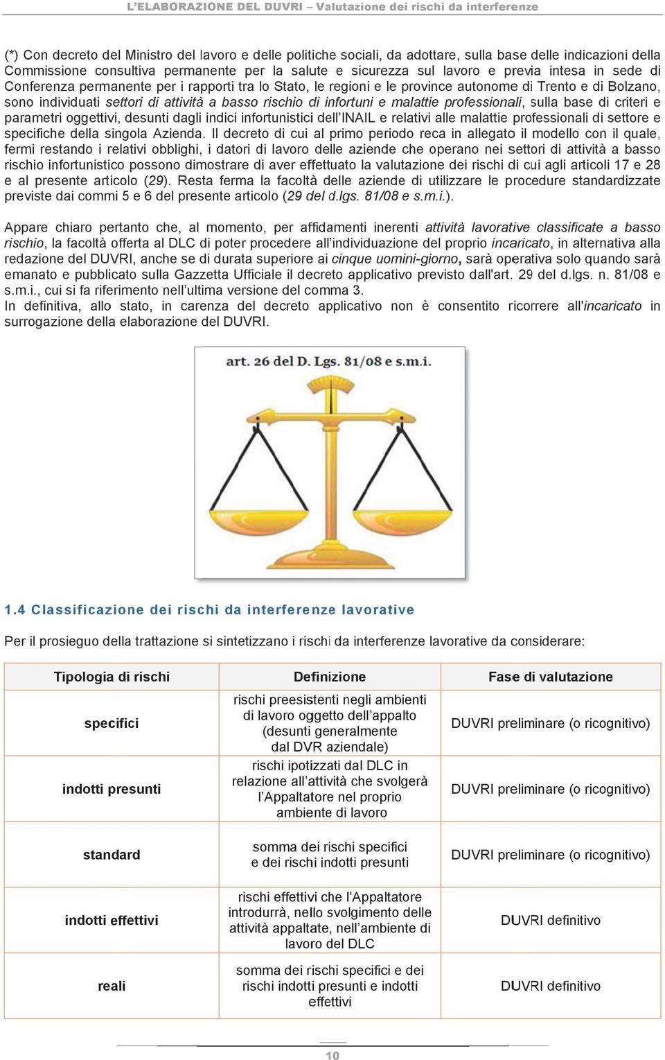 Bolzano, sono individuati settori di attivitàà a basso rischio di infortuni e malattie professionali, sulls a base di d criteri e parametri oggettivi, des unti dagli indici infortunisticii dell INAIL