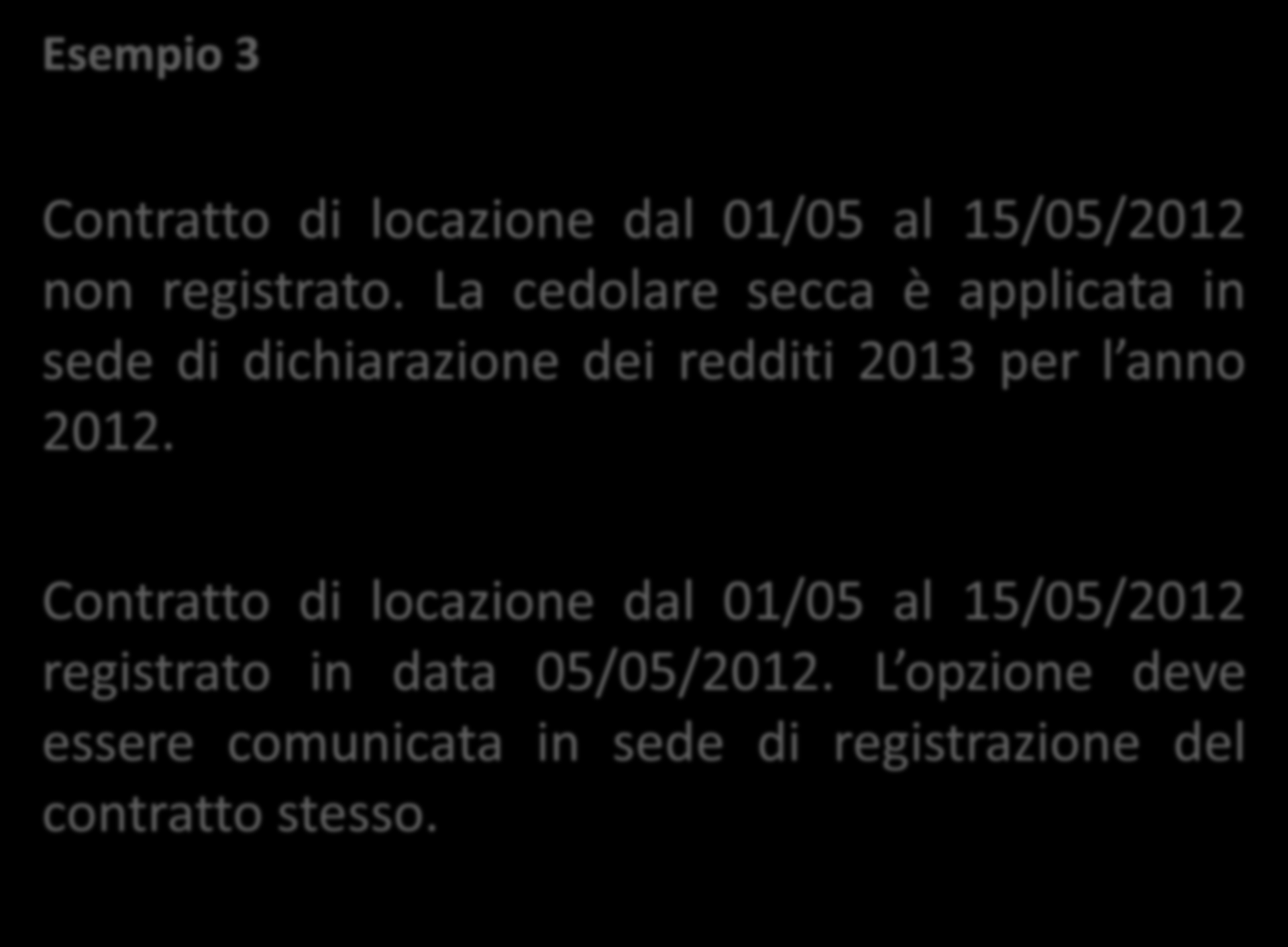 Esempio 3 Contratto di locazione dal 01/05 al 15/05/2012 non registrato.