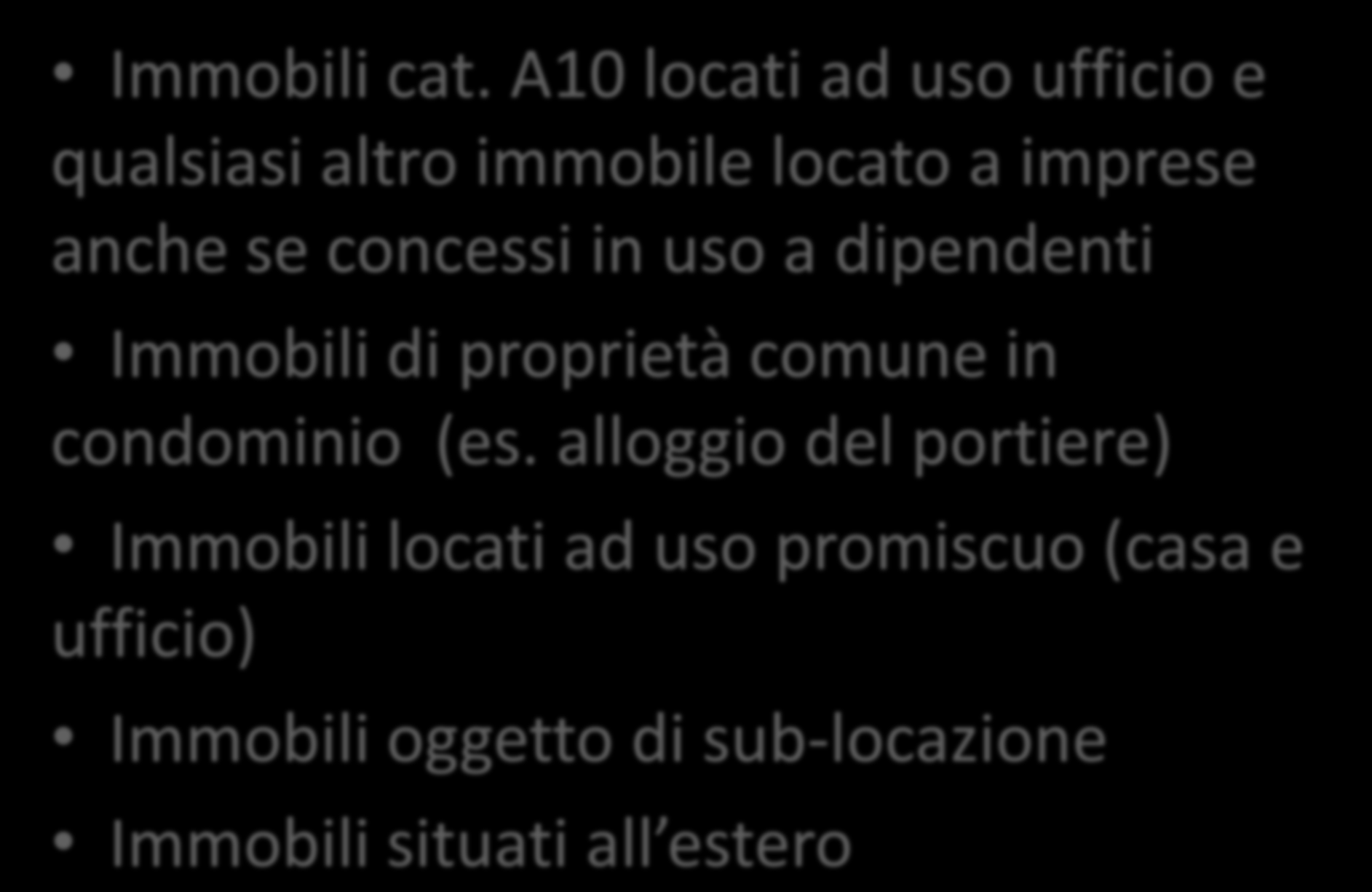 Sono esclusi dall applicazione: Immobili cat.