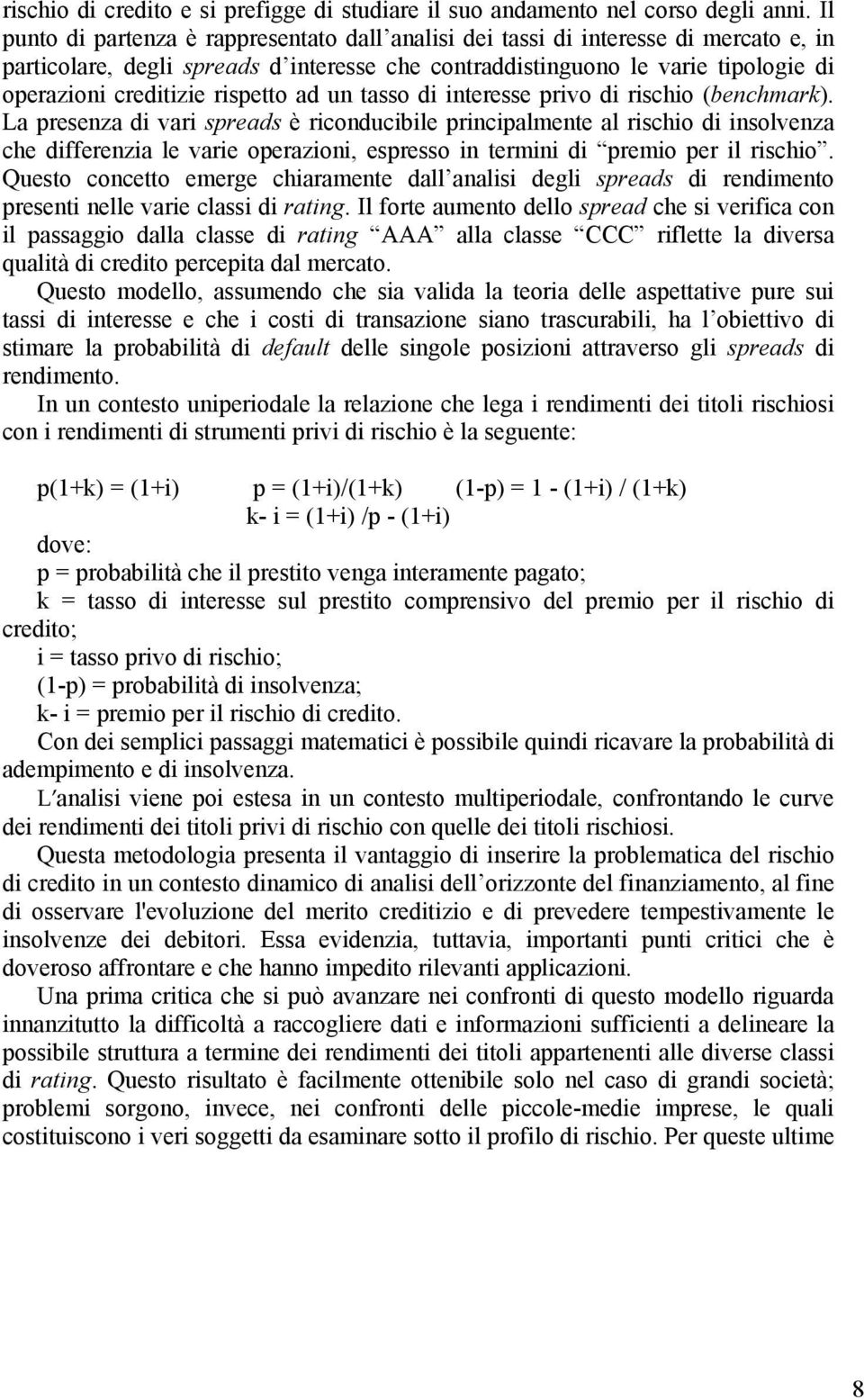 rispetto ad un tasso di interesse privo di rischio (benchmark).