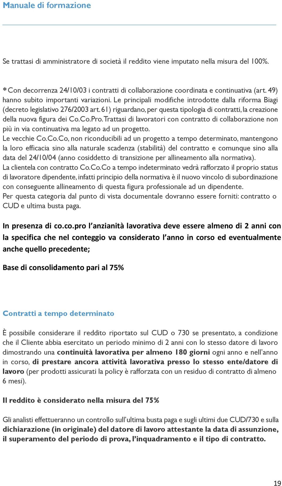 61) riguardano, per questa tipologia di contratti, la creazione della nuova figura dei Co.Co.Pro.