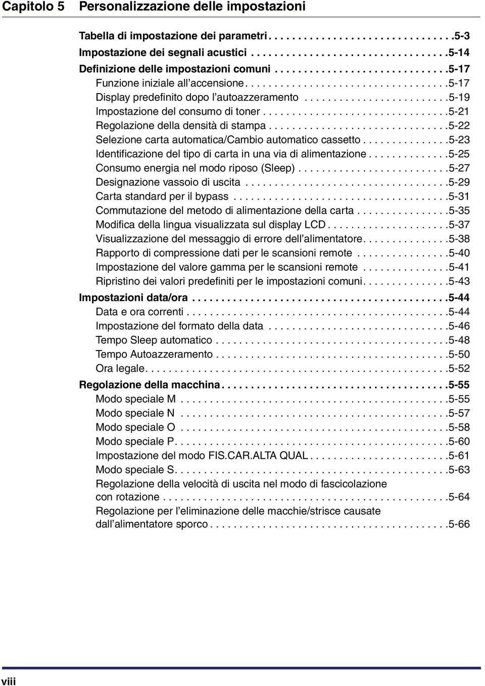 ...............................5-21 Regolazione della densità di stampa...............................5-22 Selezione carta automatica/cambio automatico cassetto.