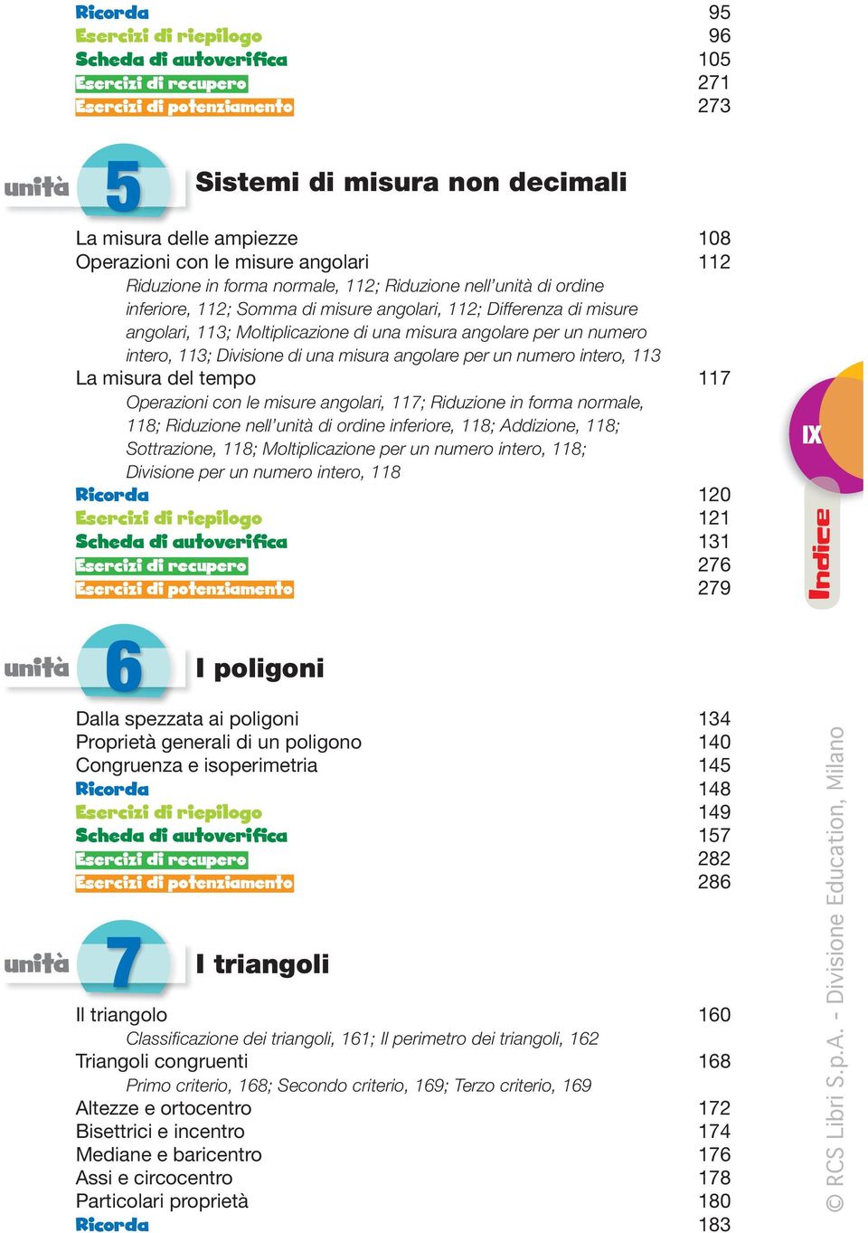 misura angolare per un numero intero, 113; ivisione di una misura angolare per un numero intero, 113 La misura del tempo 117 Operazioni con le misure angolari, 117; Riduzione in forma normale, 118;