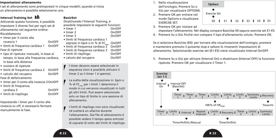 di frequenza cardiaca 1 On/OFF Fase di ripetute tipo di ripetuta: manuale, in base al tempo, in base alla frequenza cardiaca, in base alla distanza numero di ripetute limiti di frequenza cardiaca 2