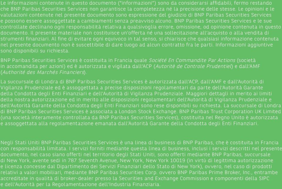 Le opinioni e le valutazioni contenute nel presente documento sono espressione del giudizio di BNP Paribas Securities Services e possono essere assoggettate a cambiamenti senza preavviso alcuno.