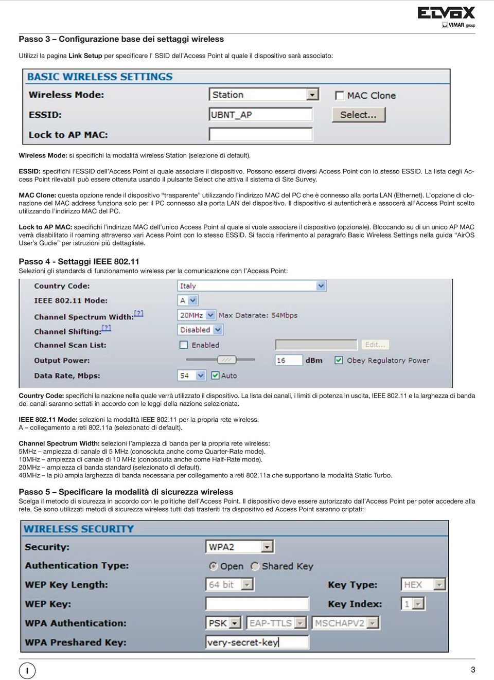 La lista degli Access Point rilevabili può essere ottenuta usando il pulsante Select che attiva il sistema di Site Survey.