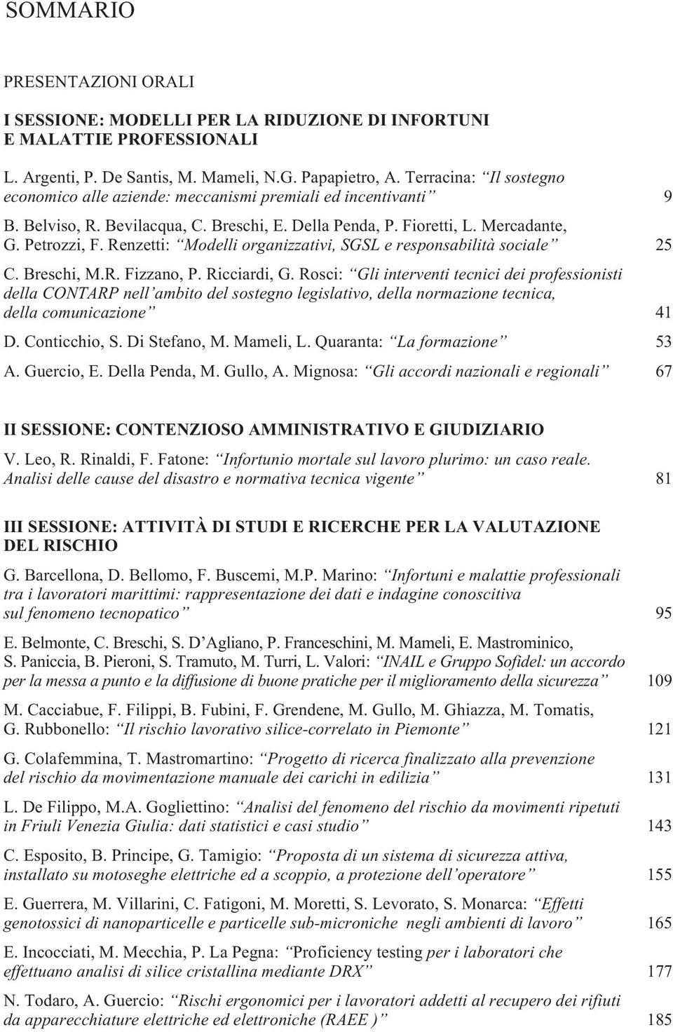 Renzetti: Modelli organizzativi, SGSL e responsabilità sociale 25 C. Breschi, M.R. Fizzano, P. Ricciardi, G.