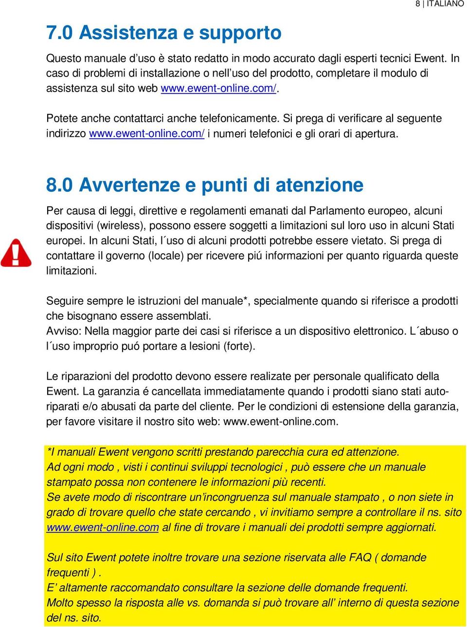 Si prega di verificare al seguente indirizzo www.ewent-online.com/ i numeri telefonici e gli orari di apertura. 8.