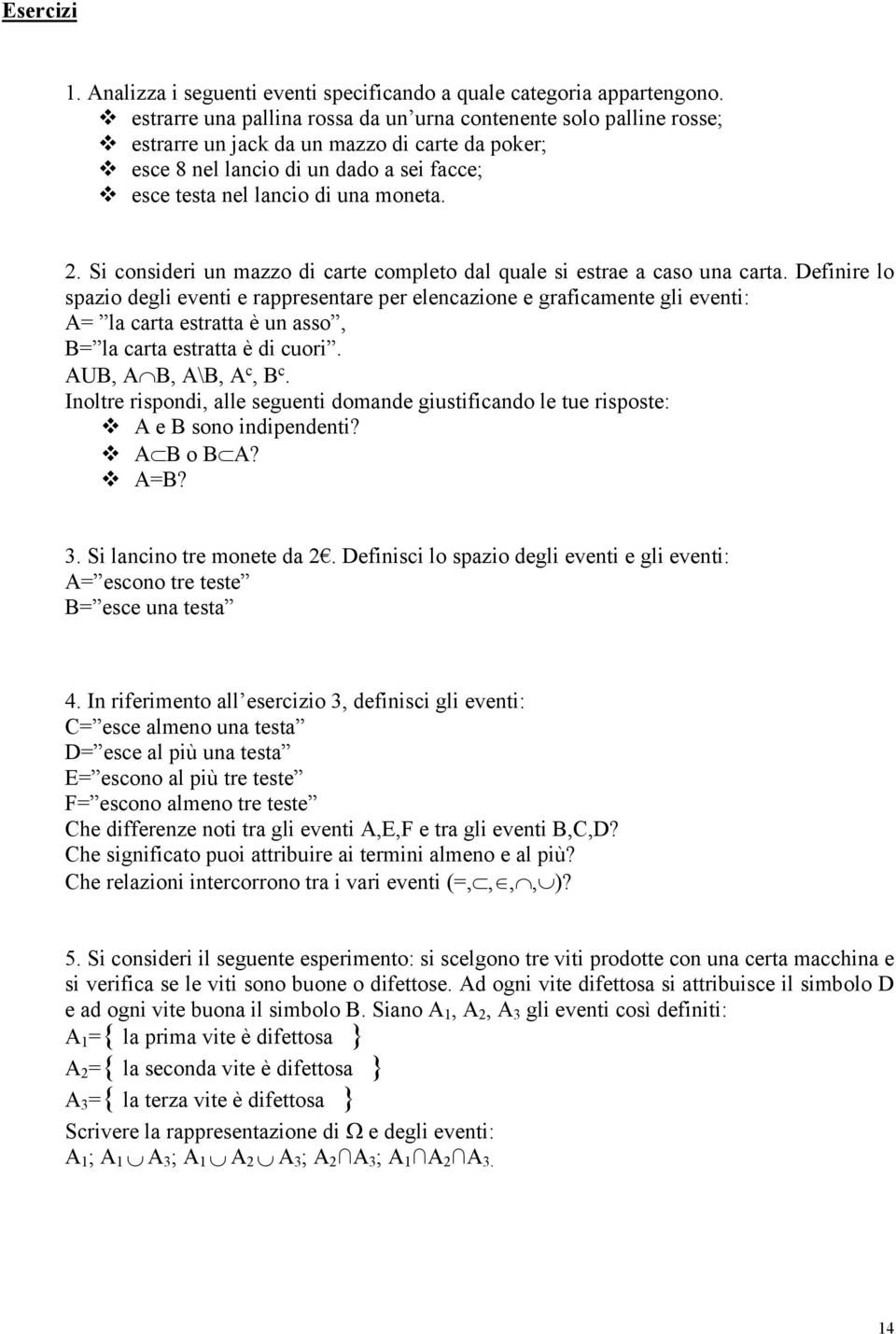 Si consideri un mazzo di carte completo dal quale si estrae a caso una carta.