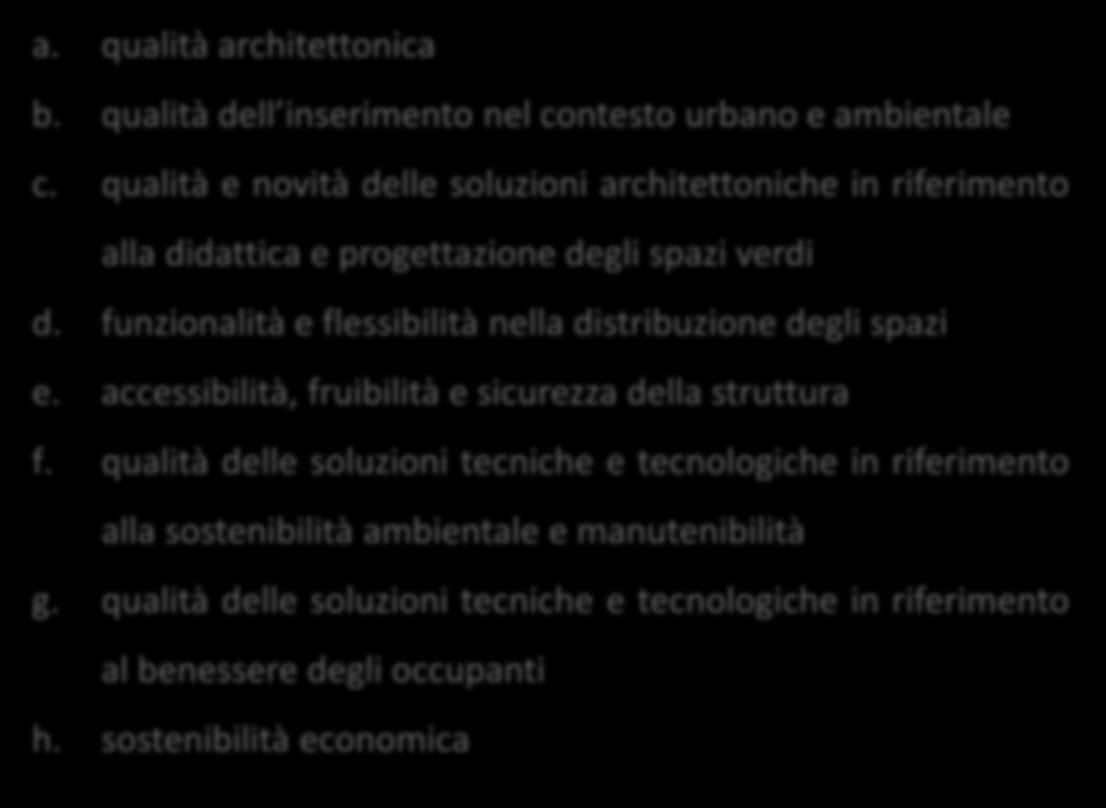 Criteri di valutazione a. qualità architettonica b. qualità dell inserimento nel contesto urbano e ambientale c.