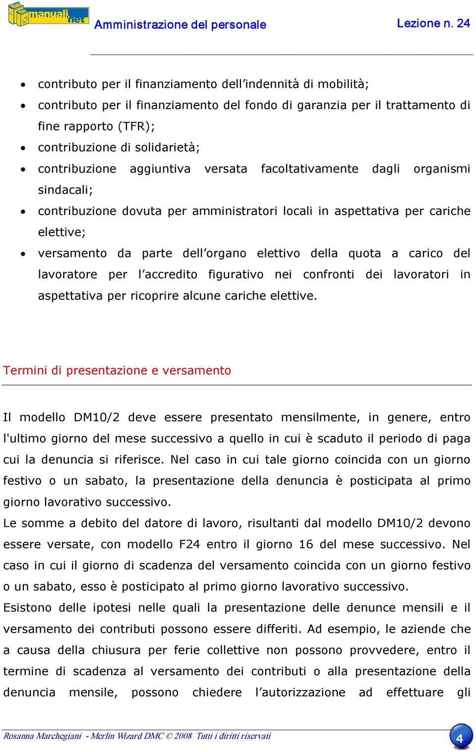 elettivo della quota a carico del lavoratore per l accredito figurativo nei confronti dei lavoratori in aspettativa per ricoprire alcune cariche elettive.