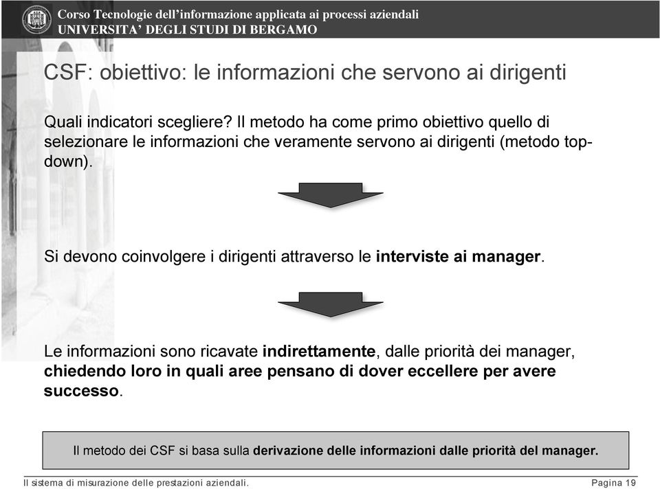 Si devono coinvolgere i dirigenti attraverso le interviste ai manager.