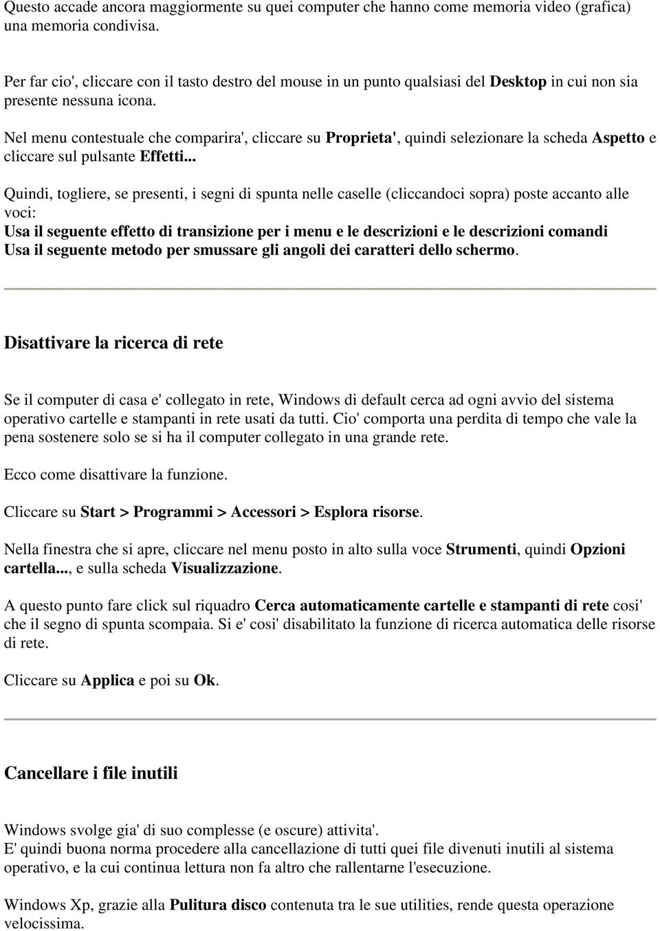 Nel menu contestuale che comparira', cliccare su Proprieta', quindi selezionare la scheda Aspetto e cliccare sul pulsante Effetti.