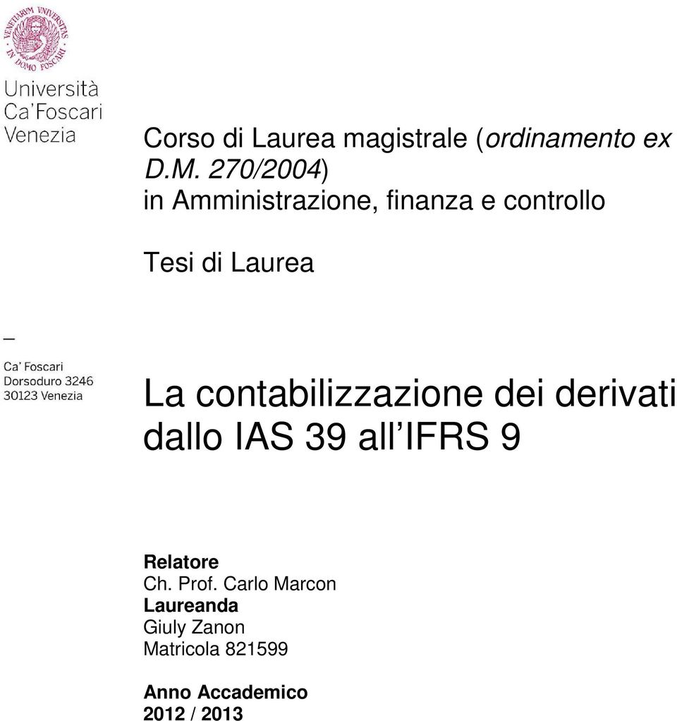 contabilizzazione dei derivati dallo IAS 39 all IFRS 9 Relatore Ch.