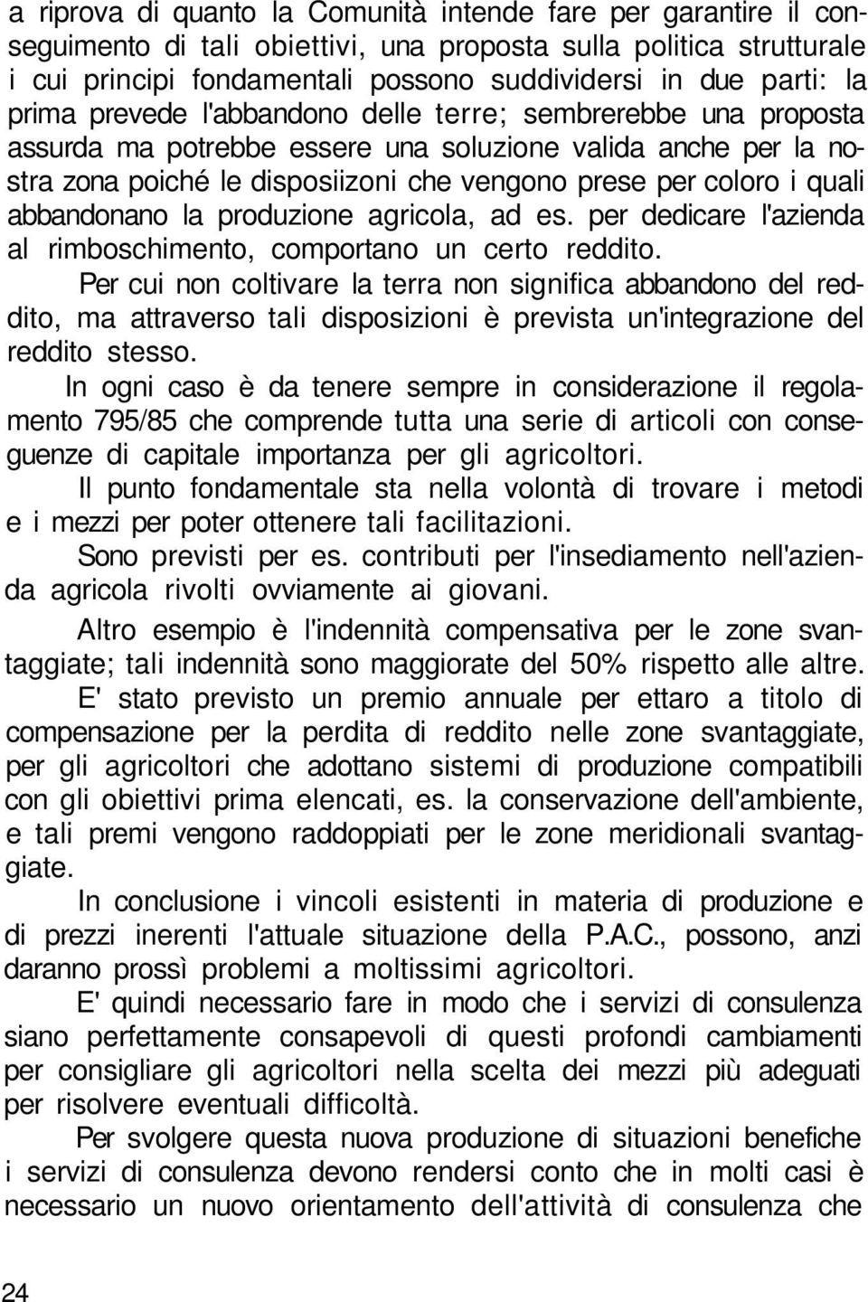 abbandonano la produzione agricola, ad es. per dedicare l'azienda al rimboschimento, comportano un certo reddito.