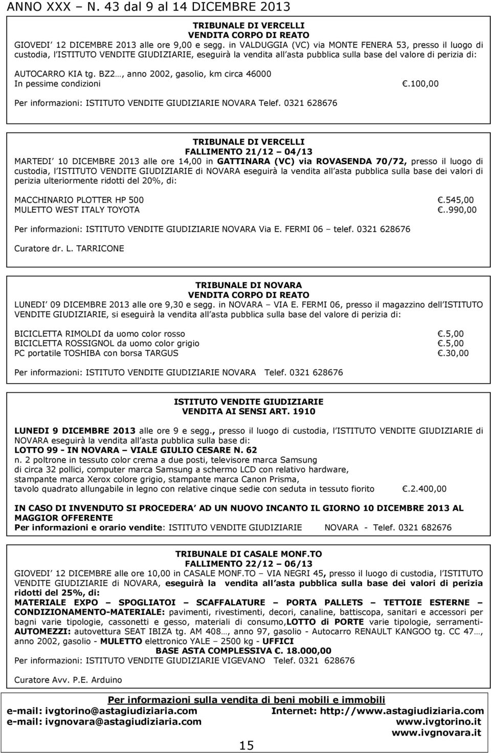 BZ2, anno 2002, gasolio, km circa 46000 In pessime condizioni.100,00 Per informazioni: NOVARA Telef.