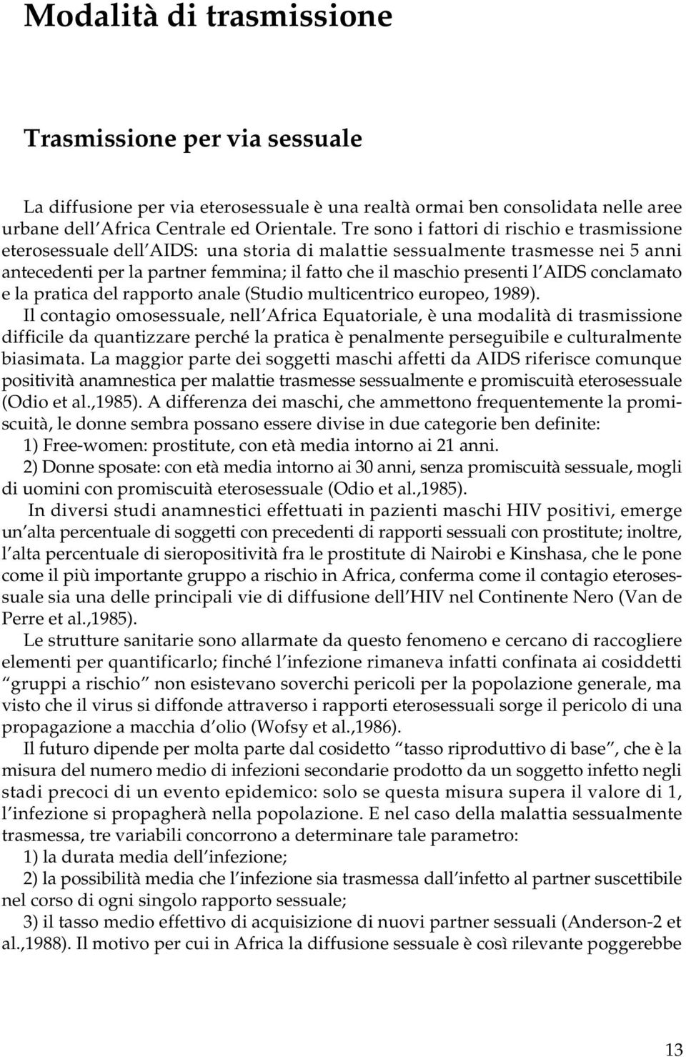 AIDS conclamato e la pratica del rapporto anale (Studio multicentrico europeo, 1989).