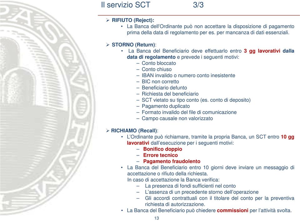 inesistente BIC non corretto Beneficiario defunto Richiesta del beneficiario SCT vietato su tipo conto (es.