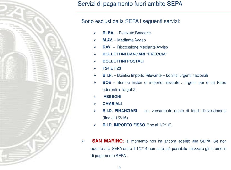 ASSEGNI CAMBIALI R.I.D. FINANZIARI - es. versamento quote di fondi d investimento (fino al 1/2/16). R.I.D. IMPORTO FISSO (fino al 1/2/16).