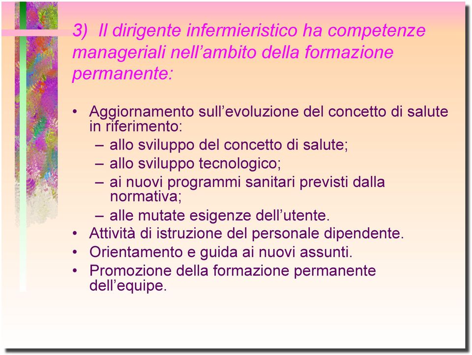 tecnologico; ai nuovi programmi sanitari previsti dalla normativa; alle mutate esigenze dell utente.