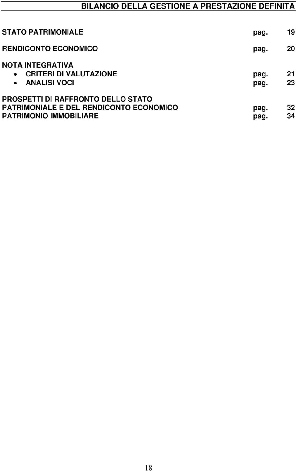 20 NOTA INTEGRATIVA CRITERI DI VALUTAZIONE pag. 21 ANALISI VOCI pag.