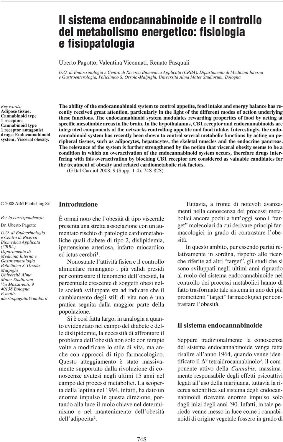 Orsola-Malpighi, Università Alma Mater Studiorum, Bologna Key words: Adipose tissue; Cannabinoid type 1 receptor; Cannabinoid type 1 receptor antagonist drugs; Endocannabinoid system; Visceral