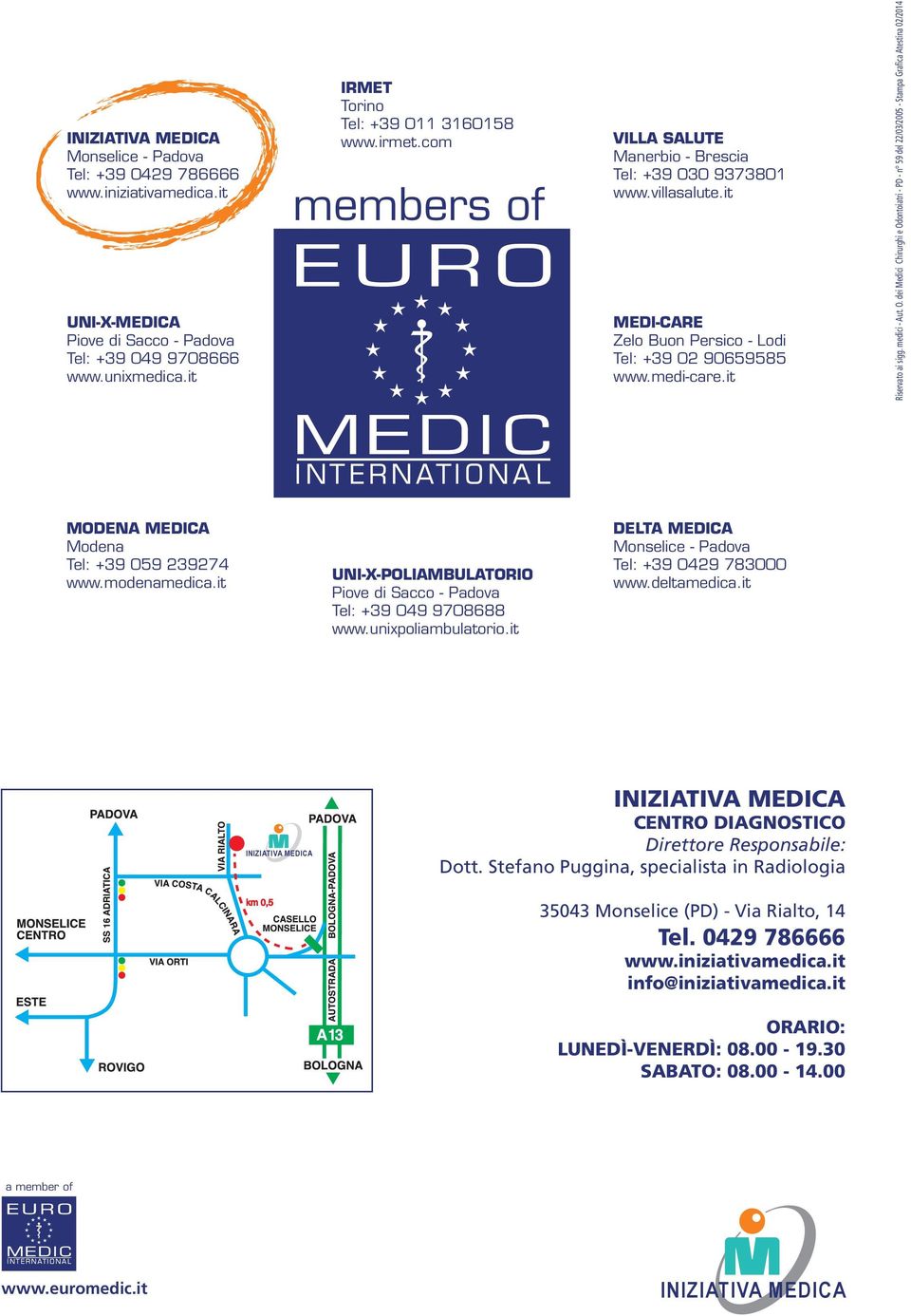 dei Medici Chirurghi e Odontoiatri - PD - n 59 del 22/03/2005 - Stampa Grafica Atestina 02/2014 MODENA MEDICA Modena Tel: +39 059 239274 www.modenamedica.