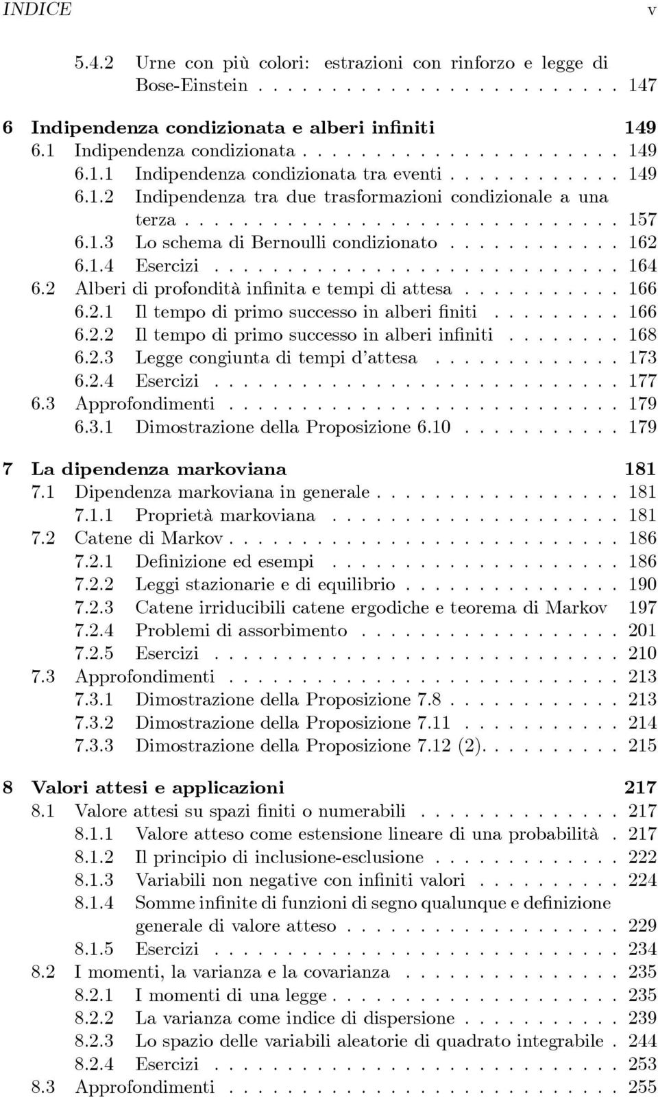 2 Alberi di profondità in nita e tempi di attesa........... 166 6.2.1 Il tempo di primo successo in alberi niti......... 166 6.2.2 Il tempo di primo successo in alberi in niti........ 168 6.2.3 Legge congiunta di tempi d attesa.