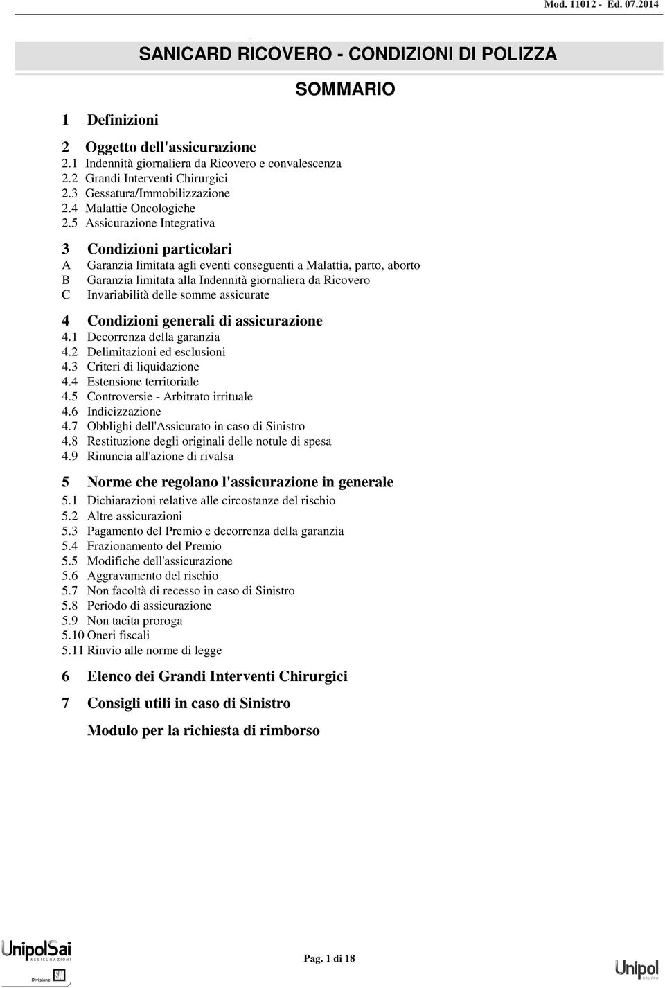 png S SANICARD RICOVERO - CONDIZIONI DI POLIZZA 1 Definizioni 2 Oggetto dell'assicurazione 2.1 Indennità giornaliera da Ricovero e convalescenza 2.2 Grandi Interventi Chirurgici 2.