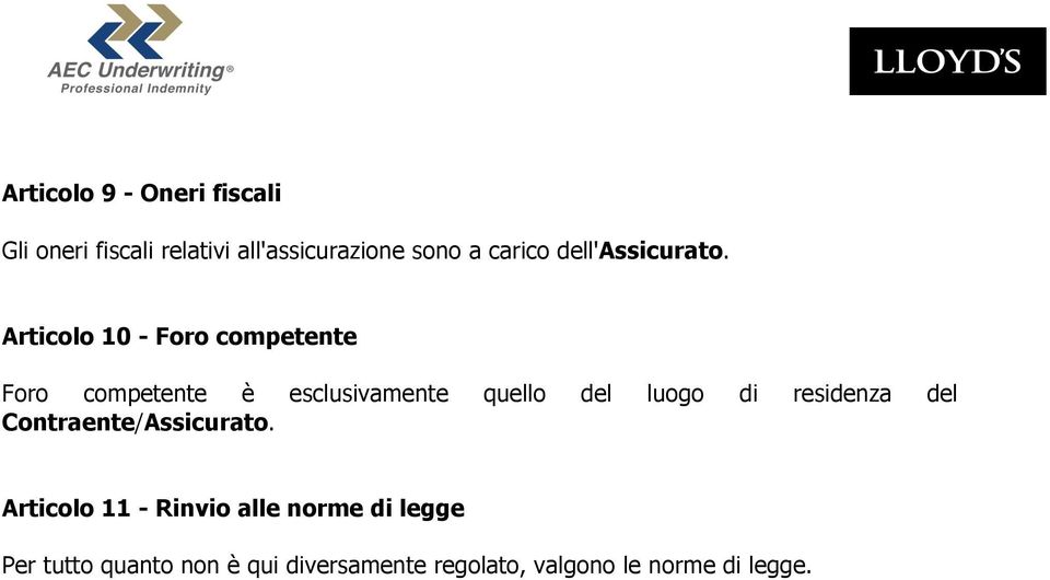 Articolo 10 - Foro competente Foro competente è esclusivamente quello del luogo di