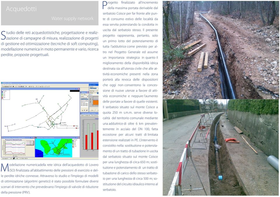 computing), modellazione numerica in moto permanente e vario, ricerca perdite, proposte progettuali. uscita dal serbatoio stesso.