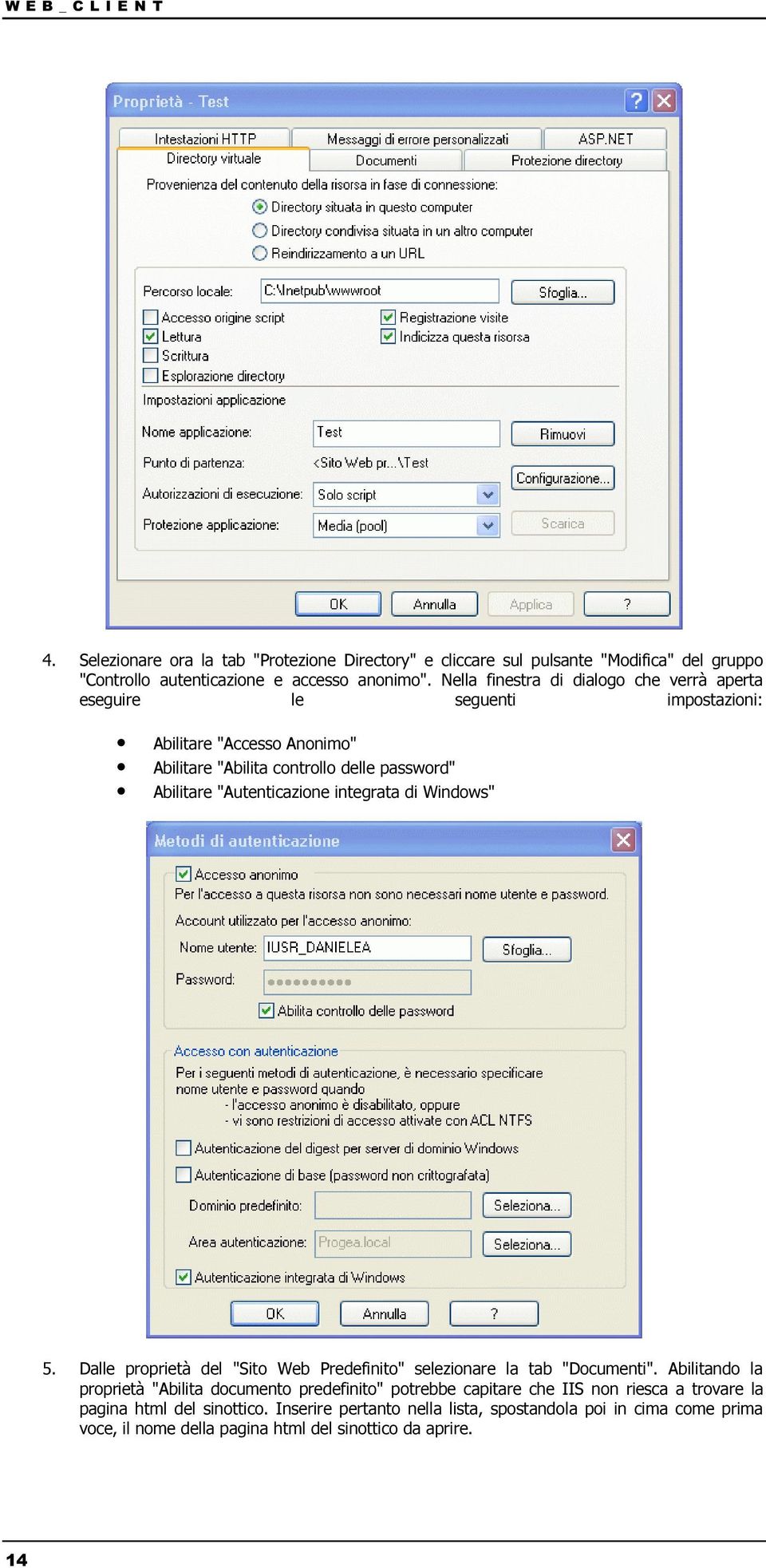 "Autenticazione integrata di Windows" 5. Dalle proprietà del "Sito Web Predefinito" selezionare la tab "Documenti".