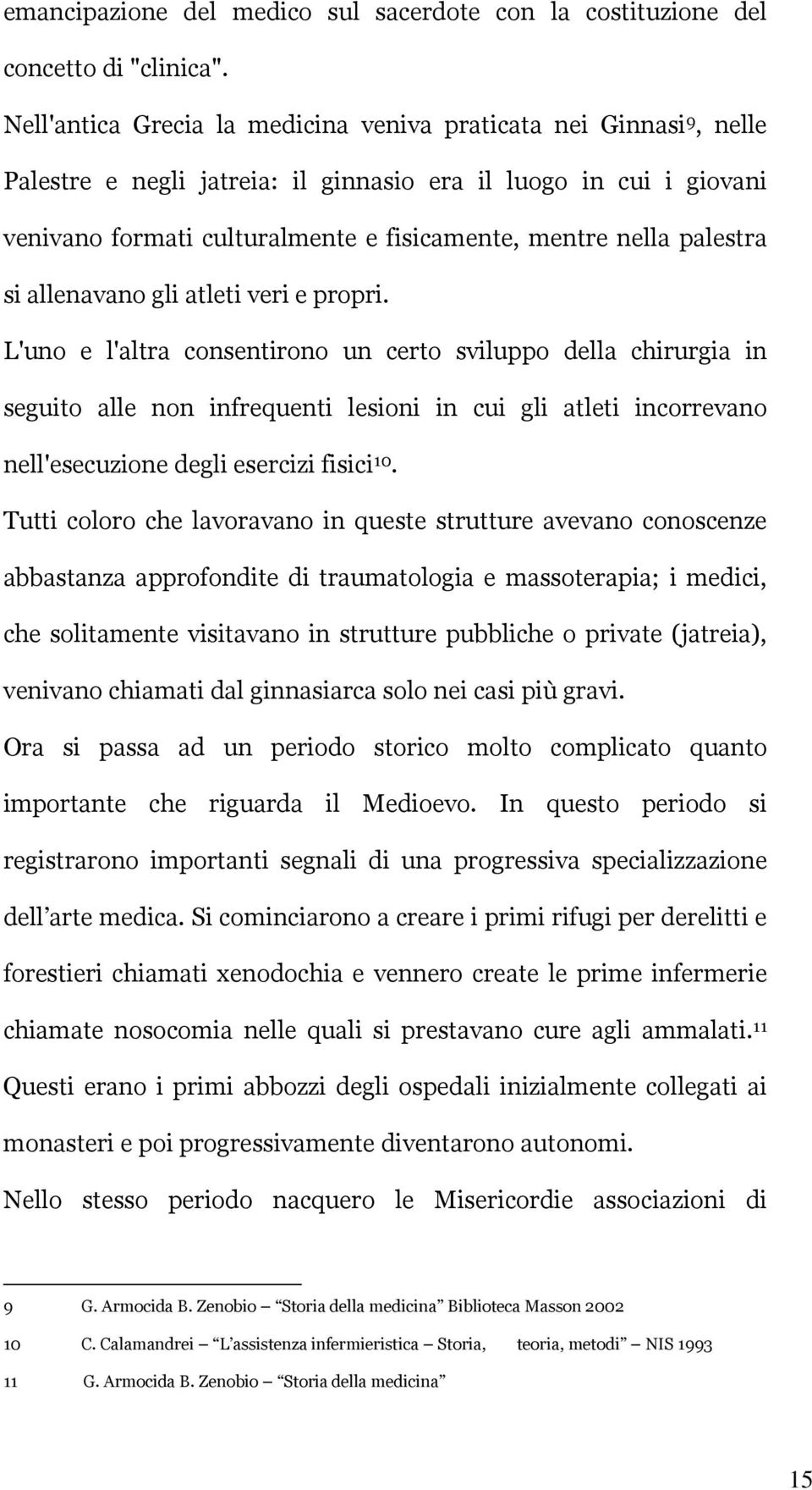 palestra si allenavano gli atleti veri e propri.