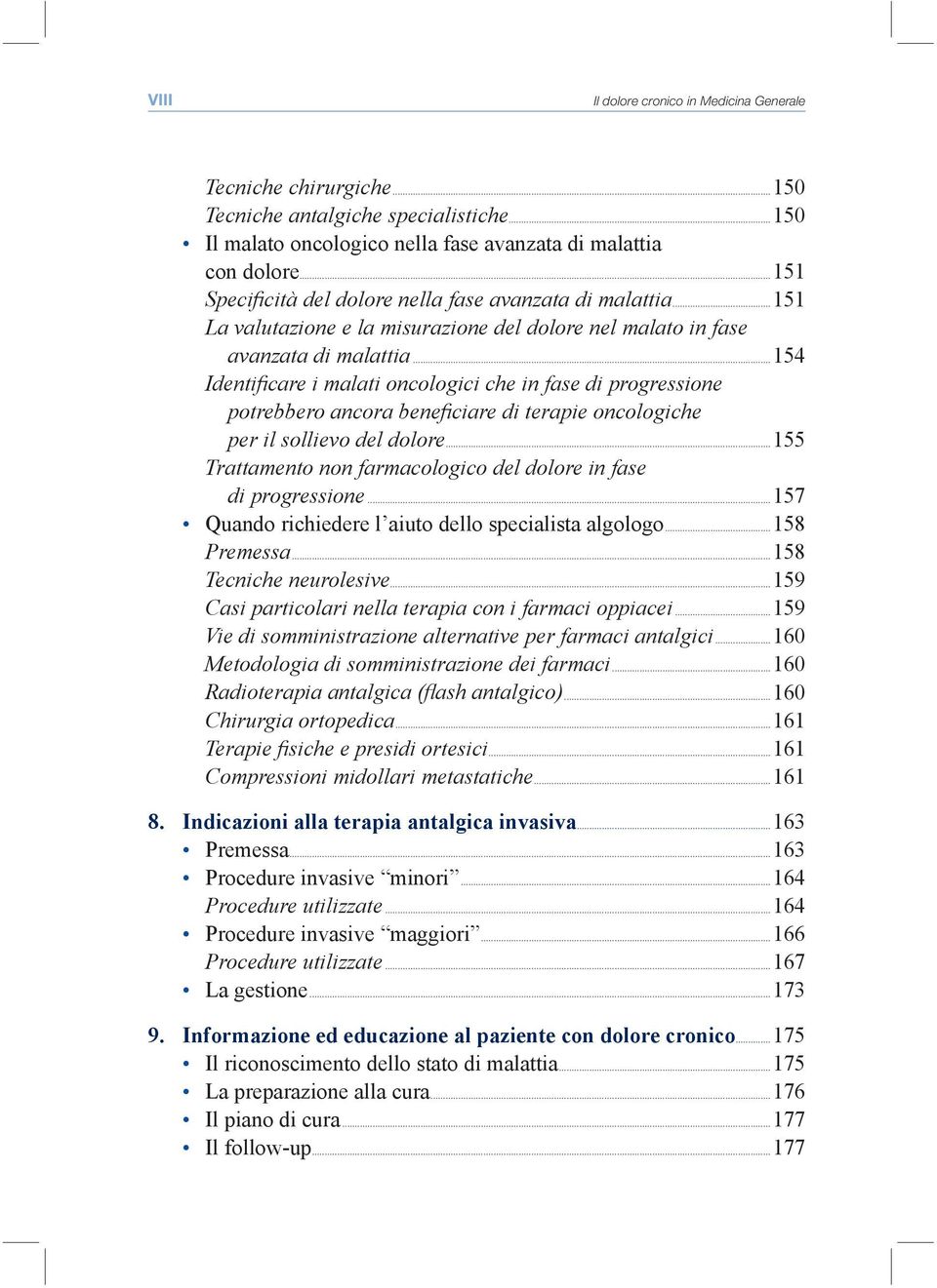 ..154 Identifi care i malati oncologici che in fase di progressione potrebbero ancora benefi ciare di terapie oncologiche per il sollievo del dolore.