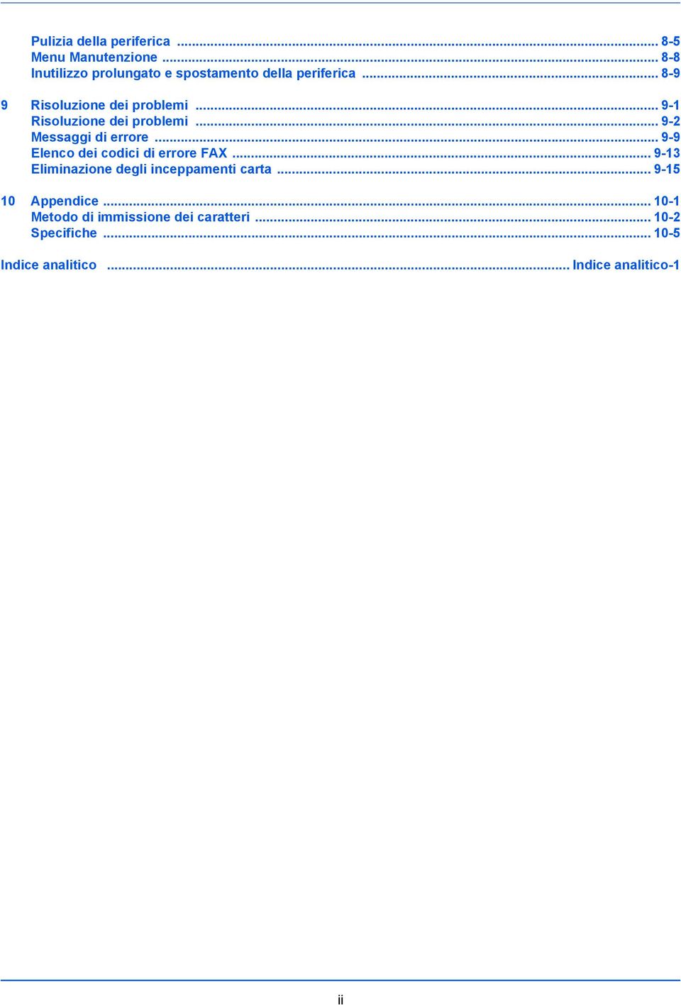 .. 9-1 Risoluzione dei problemi... 9-2 Messaggi di errore... 9-9 Elenco dei codici di errore FAX.