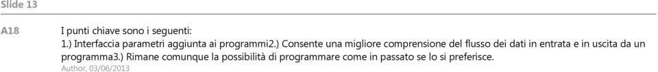 ) Consente una migliore comprensione del flusso dei dati in entrata e in