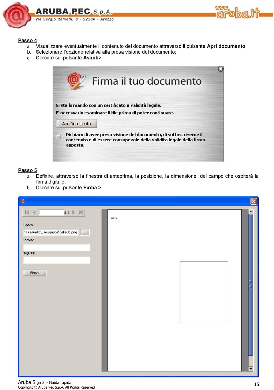 documento; b. Selezionare l opzione relativa alla presa visione del documento; c.