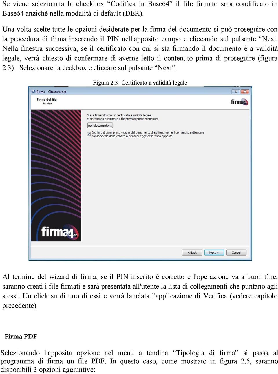 Nella finestra successiva, se il certificato con cui si sta firmando il documento è a validità legale, verrà chiesto di confermare di averne letto il contenuto prima di proseguire (figura 2.3).