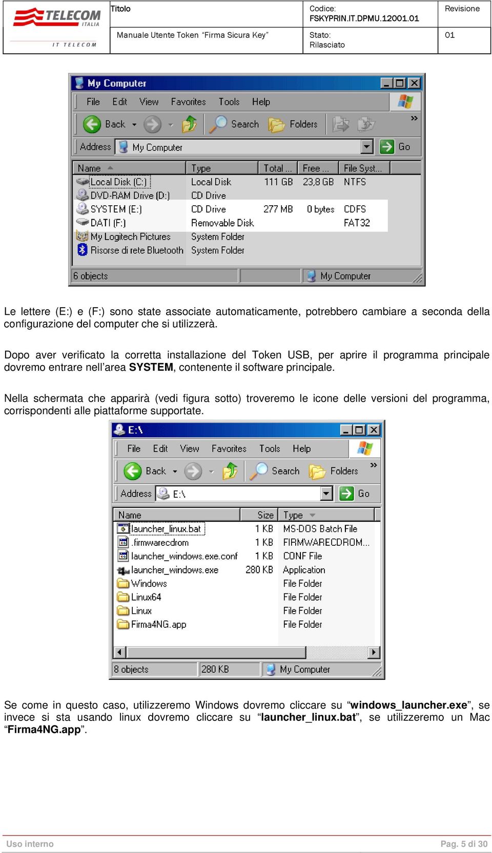 Nella schermata che apparirà (vedi figura sotto) troveremo le icone delle versioni del programma, corrispondenti alle piattaforme supportate.